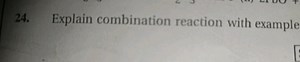 24. Explain combination reaction with example... | Filo