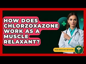 How Does Chlorzoxazone Work As A Muscle Relaxant? - Pain Medicine Network