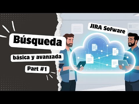 Jira: Búsqueda Básica vs. Avanzada (JQL)