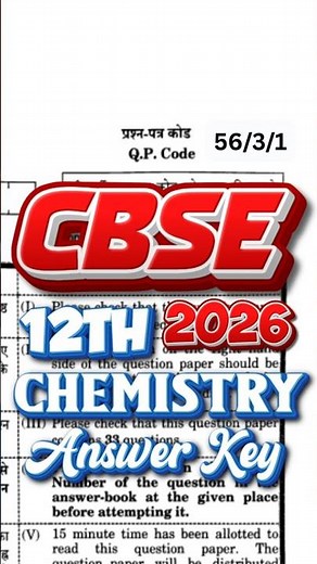 CBSE Class 12 Chemistry 56/3/1 Answer Key 2026 🔥 | Full Paper Solution | All Sets Solved