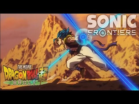 Sonic Frontiers goes with everything ''Breaking Through It All'' - Gogeta VS Broly