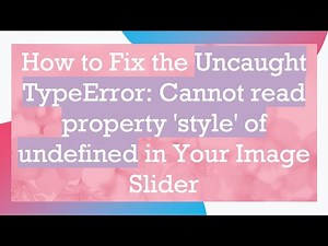 How to Fix the Uncaught TypeError: Cannot read property 'style' of undefined in Your Image Slider