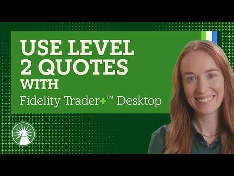 How To Use Level 2 Quotes On Fidelity Trader+™ Desktop | Fidelity Investments