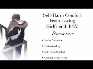 Self-Harm Comfort From Loving Girlfriend [ASMR][F4A][Understanding][Self-Harm Comfort]