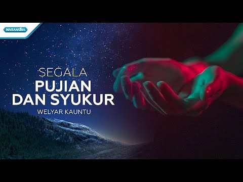 Segala Pujian Dan Syukur - Welyar Kauntu (Official lyric video)