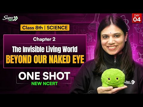 Class 8 Science | The Invisible Living World — Beyond Our Naked Eye | One Shot | NCERT