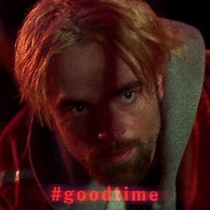"PURE CINEMATIC PLEASURE." – The New York Times Get ready for a Good Time. Opening NY/LA This Weekend! | Good Time
