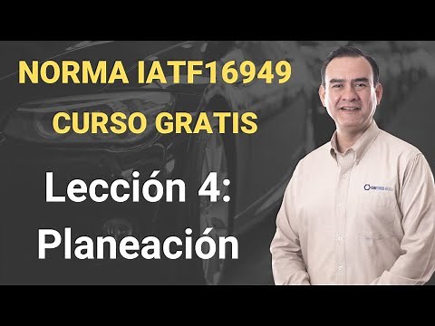 Norma IATF 16949 Curso Gratis - Lección 4 - Planeación