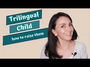 How to raise a trilingual child? Three easy steps to make it work out
