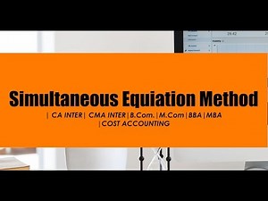 Simultaneous Equation Method | CA INTER| CMA INTER|B.Com.|M.Com|BBA|MBA |COST ACCOUNTING