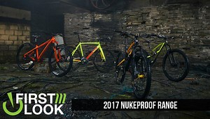 First Look: 2017 Nukeproof Range