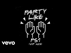 PS1 - Party Like (VIP Mix Official Audio)