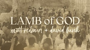 MP3 DOWNLOAD: Matt Redman - Lamb Of God [  Lyrics] | CeeNaija