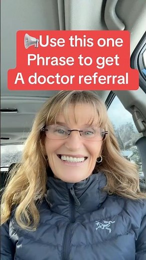 Use This One Phrase To Get a Specialist Referral From Your Doctor