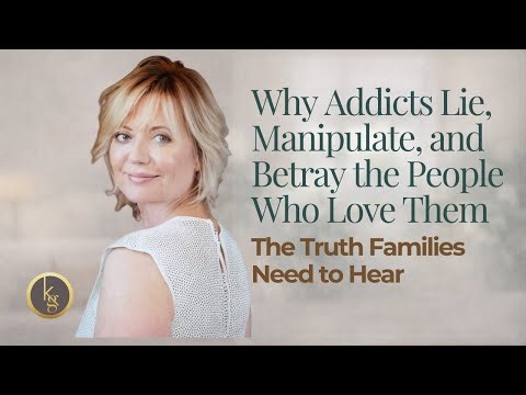 Why Addicts Lie, Manipulate, and Betray the People Who Love Them | The Truth Families Need to Hear