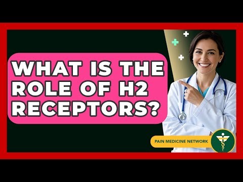 What Is The Role Of H2 Receptors? - Pain Medicine Network