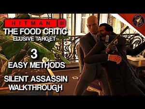 HITMAN 3 | The Food Critic | Elusive Target | 3 Easy Silent Assassin Methods | Walkthrough