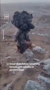 Israel Demolishes Remaining Houses in Eastern Gaza