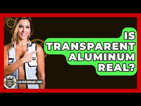 Is Transparent Aluminum Real? - Car Performance Pros