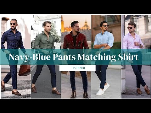 Navy-Blue Pants Matching Shirt Ideas || Navy Blue Pant Combination Shirts || Navy Blue Pants