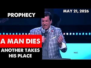 [A MAN DIES & ANOTHER TAKES HIS PLACE] Prophecy Hank Kunneman Prophetic Word May 21, 2026