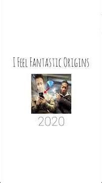 I Feel Fantastic Origins