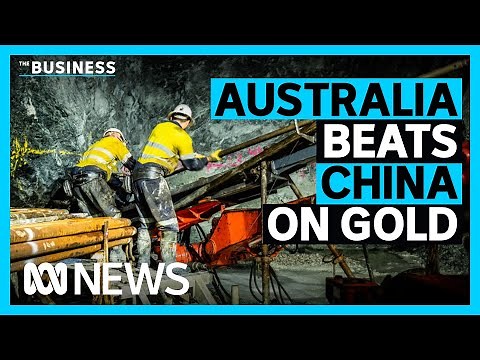 Australia overtakes China as the world's biggest producer of gold | The Business