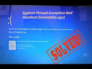 SYSTEM THREAD EXCEPTION NOT HANDLED bcmwl63a.sys | Solved