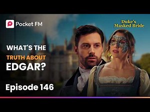 The Duke's Masked Bride | Ep 146 | What's the Truth About Edgar?