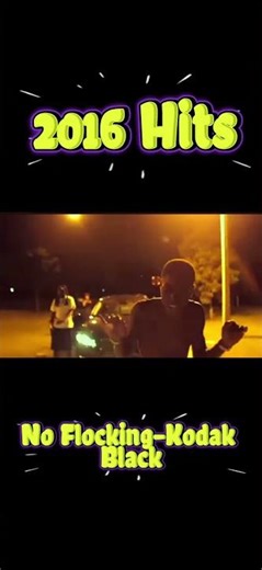 2016 hits No Flocking- Kodak Black