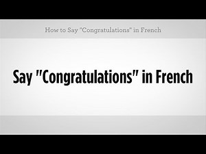 How to Say "Congratulations" in French | French Lessons