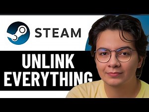 HOW TO UNLINK EVERYTHING FROM STEAM 2025 (Complete Guide)
