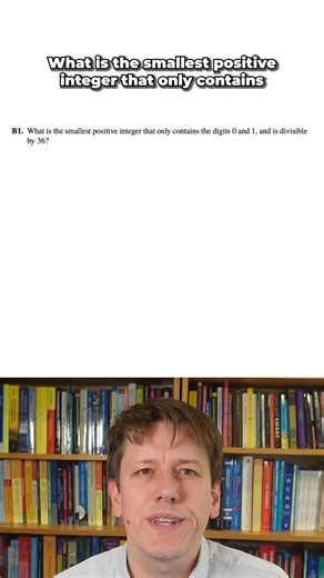Finding the Smallest Positive Integer Composed of 0s and 1s Divisible by 36