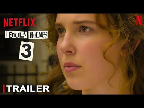 Enola Holmes 3 Trailer | Netflix | Millie Bobby Brown, Premier Date, Cast, Henry Cavill, TV Series,