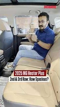 2025 MG Hector Plus 2nd & 3rd Row: How Spacious? #overdrive #mghector #mghectorplus
