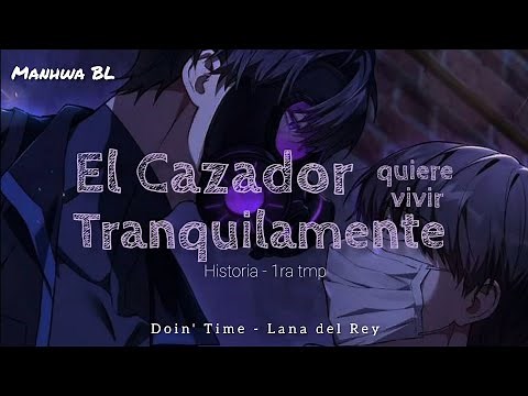 El Cazador quiere vivir tranquilamente - Manhwa BL / Doin' Time de "Lana del Rey"