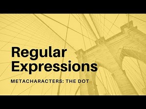 Regular Expressions - 10 - Metacharacters: The Dot