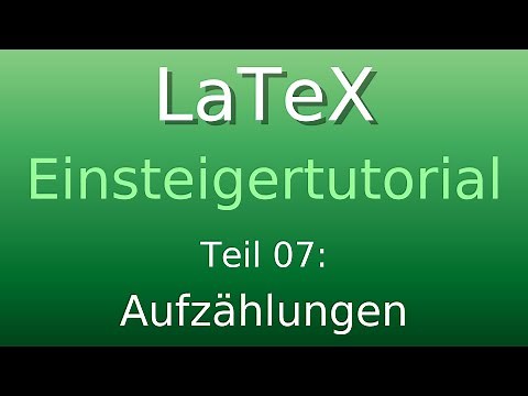 LaTeX Tutorial 07: Aufzählungen / Auflistungen
