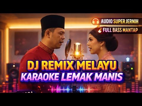 🎶KARAOKE LEMAK MANIS || AUDIO JERNIH || DJ REMIX MELAYU🎶