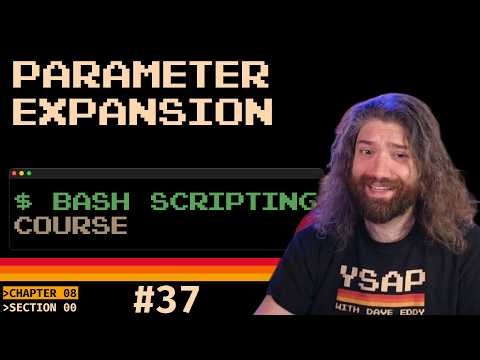 Bash Scripting Course - Parameter Expansion (pt37)