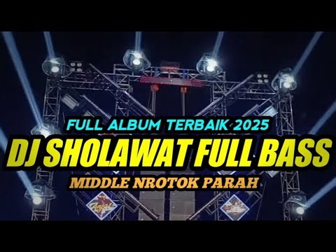 DJ SHOLAWAT FULL ALBUM TERBAIK 2025 FULL BASS NROTOK PARAH MBEDIL NULUP
