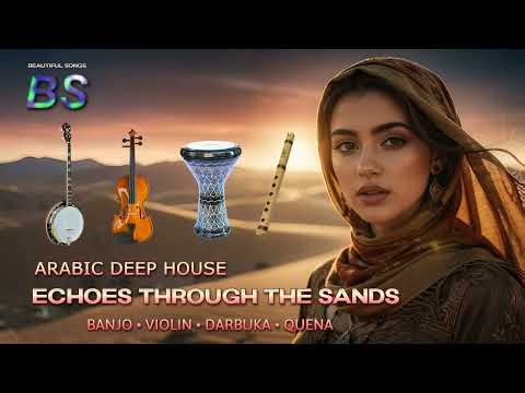 Arabic Deep House | Echoes Through the Sands – Banjo, Violin, Darbuka & Quena