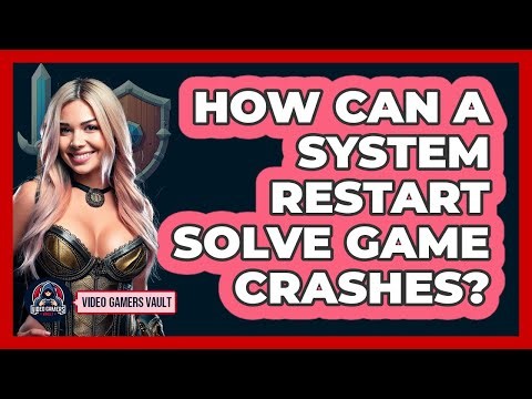 How Can A System Restart Solve Game Crashes?