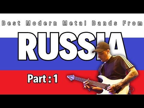 The BEST Modern Metal Bands From RUSSIA Part 1