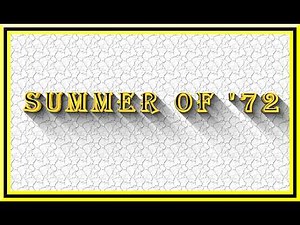 SUMMER OF '72 LYRIC VIDEO