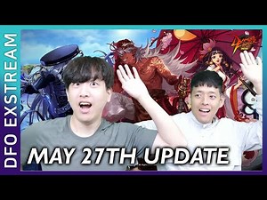 DFO ExStream May 27th Update & Events