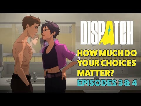 Do Your Choices Matter in Dispatch Eps 3 + 4? (PART TWO of Game Story Analysis)