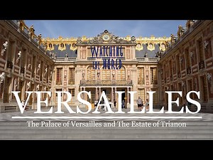VERSAILLES | The Palace of Versailles and The Estate of Trianon 4K UHD