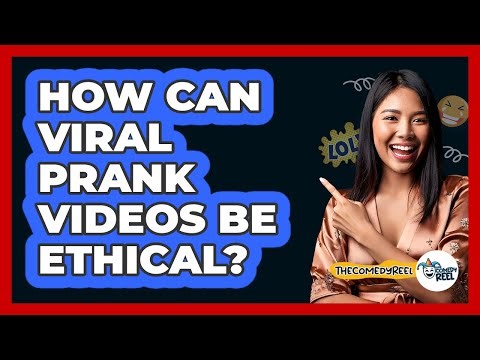 How Can Viral Prank Videos Be Ethical? - The Comedy Reel