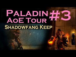 Paladin AoE Tour #3 - Shadowfang Keep